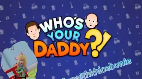 Playing Whos Your Daddy Youtube