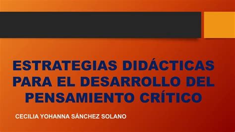 ESTRATEGIAS DIDÁCTICAS PARA EL DESARROLLO DEL PENSAMIENTO CRÍTICO DE