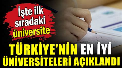 T Rkiye Nin En Iyi Niversiteleri Belli Oldu En Iyi Niversiteler