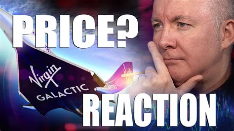 Flight Reaction Price Virgin Galactic Spce Stock Martyn Lucas