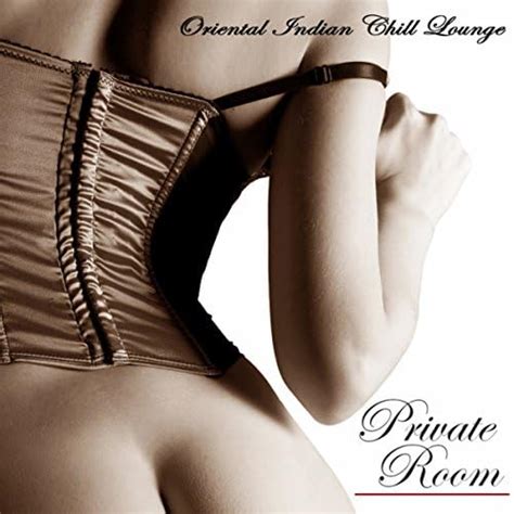 Play Private Room Oriental Indian Chill Lounge Sex Music For Intimacy