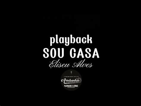 Sou Casa Playback Eliseu Alves YouTube