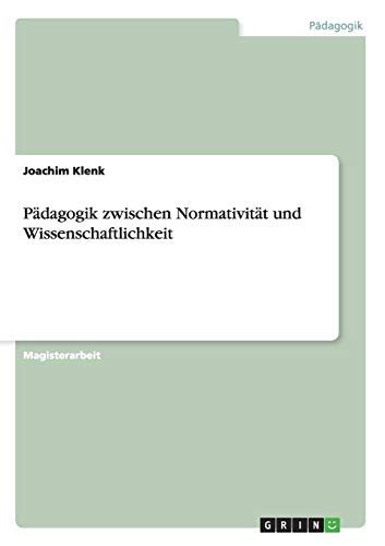 P Dagogik Zwischen Normativit T Und Wissenschaftlichkeit By Joachim