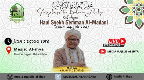 Majelis Ta Lim Dan Dzikir Al Ihya Dan Haul Syekh Semman Al Madani