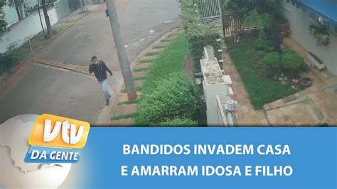 Bandidos Invadem Casa E Amarram Idosa E Filho VTV Da Gente YouTube