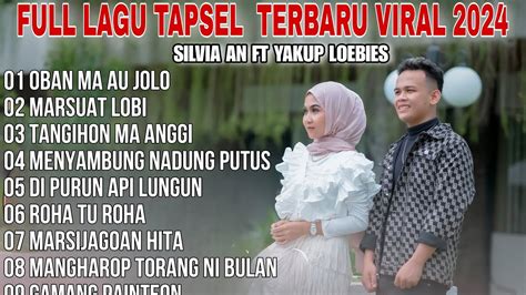 Full Mp Lagu Tapsel Terbaru Viral Silvia An Ft Yakup Loebies