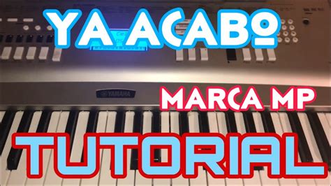 Ya Acabo Marca Mp Melodia Tutorial En Teclado Youtube