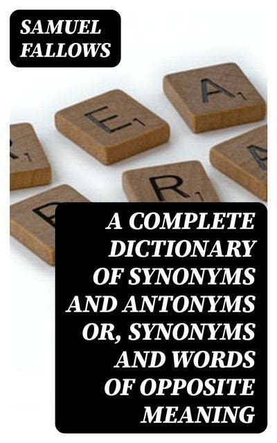 A Complete Dictionary of Synonyms and Antonyms or, Synonyms and Words ... 