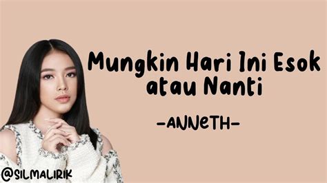 Anneth Mungkin Hari Ini Esok Atau Nanti Lirik Lagu Mungkin Hari Ini