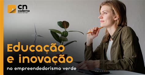 Educa O E Inova O No Empreendedorismo Verde Educa O Caderno Nacional