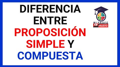 Diferencia entre Proposición Simple y Compuesta YouTube