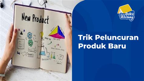 √ Trik Peluncuran Produk Baru