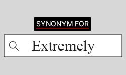 Extremely Synonyms | Best Synonyms for Extremely 