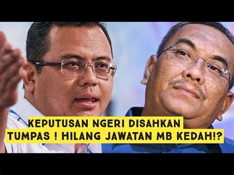 Tumpas Sanusi Hilang Kelayakan Sebagai Mb Kedah Youtube