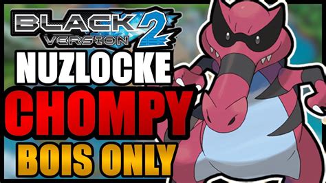 Pokemon Black 2 Hardcore Nuzlocke CHOMPY BOIS Only No Items No Over