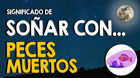 Qué significa soñar con peces muertos podridos fuera del agua y feos