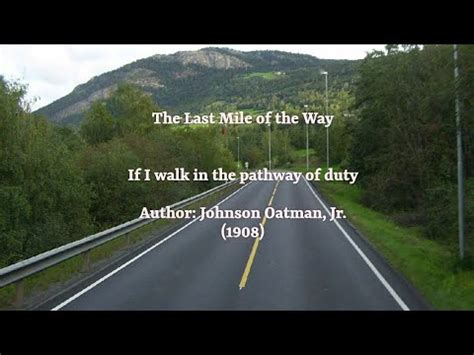 The Last Mile Of The Way If I Walk In The Pathway Of Duty Solemn