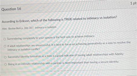 Solved Question 16 According To Erikson Which Of The Chegg