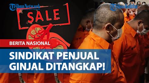 Sindikat Penjual Ginjal Ditangkap Dihargai Rp Juta Korban Dari