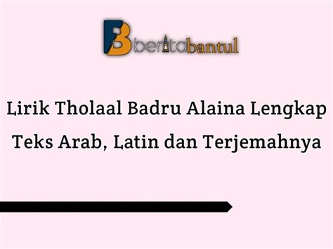 Lirik Tholaal Badru Sholawat Maulid Nabi Muhammad Saw Lengkap Arab