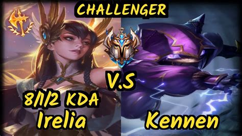 Tsm Broken Blade Irelia Vs Kennen Kda Top Challenger Gameplay