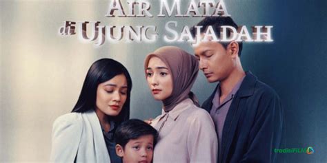 Film Kisah Perjuangan Seorang Ibu Air Mata Di Ujung Sajadah Tradisi