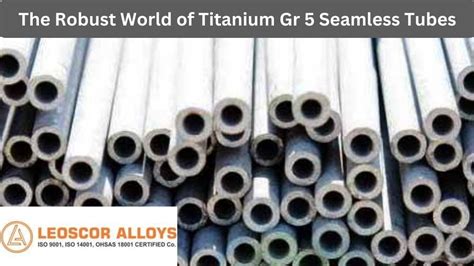 The Robust World Of Titanium Gr Seamless Tubes