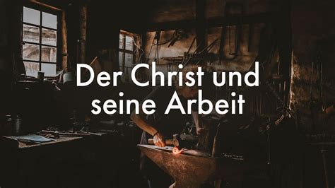 Der Christ Und Seine Arbeit Warum Arbeitest Du Eigentlich Ralph