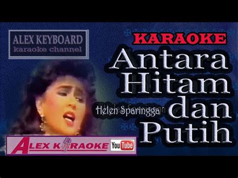 Antara Hitam Dan Putih Karaoke Tanpa Vokal Helen Sparingga Nada