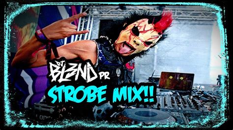 Strobe Mix Dj Bl3nd Pr Youtube