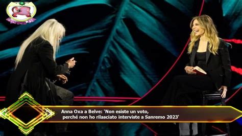 Anna Oxa A Belve Non Esiste Un Voto Perch Non Ho Rilasciato