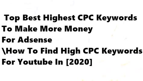 Top Best Highest Cpc Keywords To Make More Money For Adsense And How To