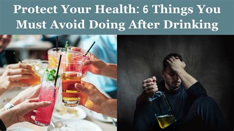 Protect Your Health 6 Things You Must Avoid Doing After Drinking Youtube