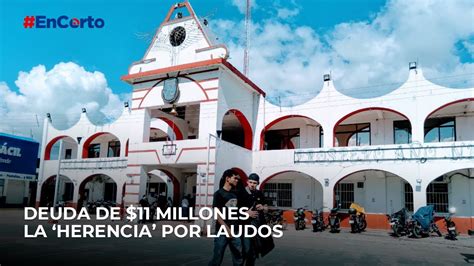 EnCorto DEUDA DE 11 MILLONES LA HERENCIA POR LAUDOS ENFURECEN