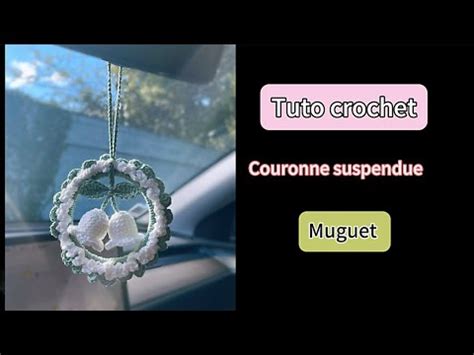 Tuto Crochet Couronne Suspendue Muguet Au Crochet Youtube