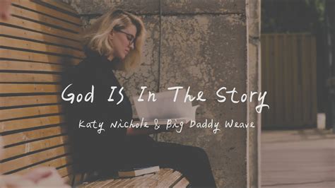 Katy Nichole Big Daddy Weave God Is In This Story 祢在我的故事裡英文詩歌中文歌詞