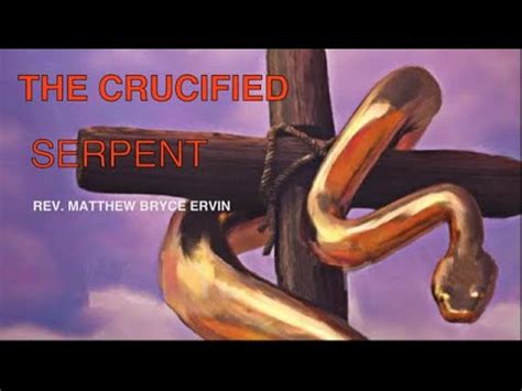 Nehushtan The Crucified Serpent Rev Matthew Bryce Ervin Youtube