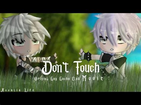 Don T Touch Original Gay Gacha Club Movie Youtube