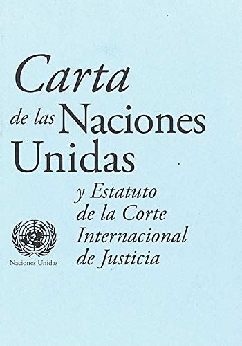 Carta De Las Naciones Unidas Y Estatuto De La Corte Internacional De