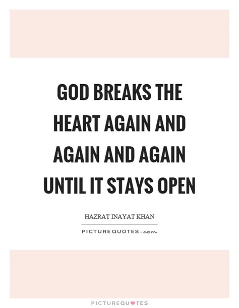 God Breaks The Heart Again And Again And Again Until It Stays