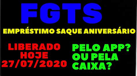 EmprÉstimo Fgts Saque AniversÁrio Liberado Hoje 27072020 Pelo App