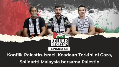 Ep Konflik Palestin Israel Keadaan Terkini Di Gaza Solidariti