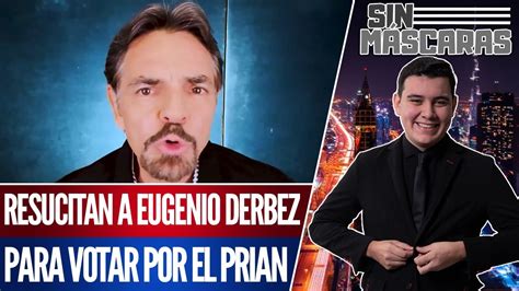 SinMáscaras Sacan a DERBEZ para que voten por el PRIAN No sé saben