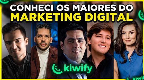 Kiwify Festival Os Grandes Nomes Do Marketing Digital Reunidos Em