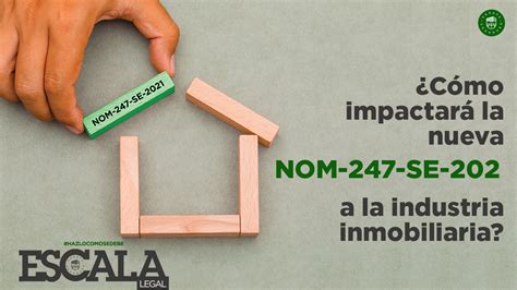 ¿cómo Impactará La Nueva Nom 247 Se 2021 A La Industria Inmobiliaria