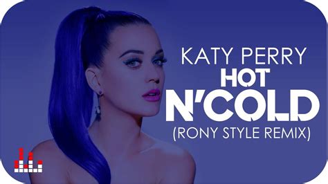 Katy Perry Hot N Cold Rony Style Remix Youtube