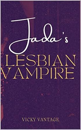 Jada S Lesbian Vampire An Erotic Lesbian Paranormal Short Story Jada S Vampire Adventures Book