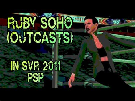 Ruby Soho Outcasts In SVR 2011 PSP YouTube