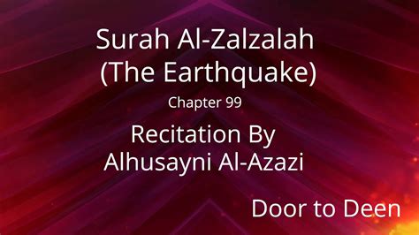 Surah Al Zalzalah The Earthquake Alhusayni Al Azazi Quran Recitation