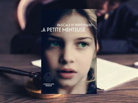 La Petite Menteuse Mon Avis Sur Le Roman De Pascale Robert Diard